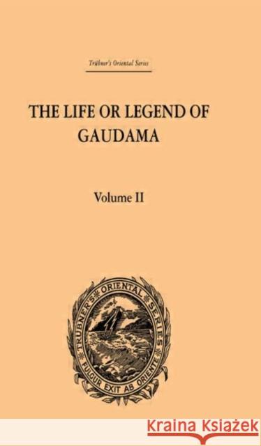 The Life or Legend of Gaudama the Buddha of the Burmese: Volume II Paul Ambroise Bigandet 9780415244732 Routledge - książka