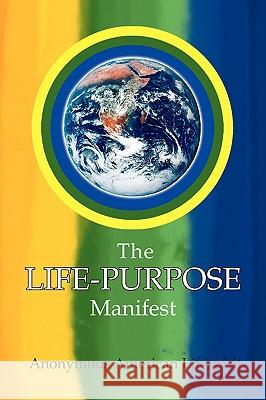 The Life-Purpose Manifest Anonymous American Lifespirit 9781436395960 Xlibris Corporation - książka