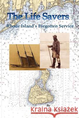 The Life Savers: Rhode Island's Forgotten Service Varoujan Karentz 9781463791025 Createspace - książka