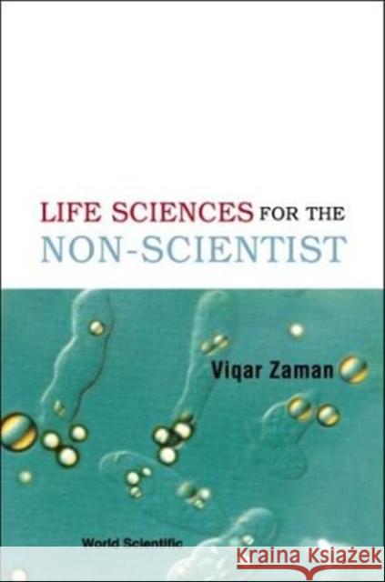 The Life Sciences for the Non-Scientist Viqar Zaman 9789812383310 World Scientific Publishing Company - książka