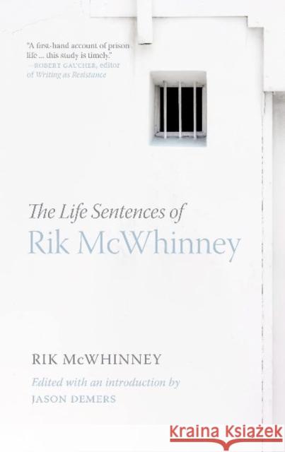 The Life Sentences of Rik McWhinney Rik McWhinney Jason DeMers 9780889778979 University of Regina Press - książka