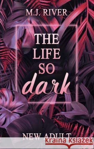 The Life So Dark M. J. River 9789403749358 Bookmundo - książka