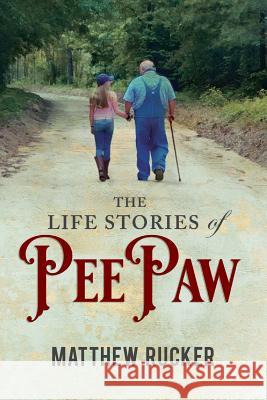 The Life Stories Of PEEPAW Matthew D. Rucker 9781733915809 Mulberry Books - książka