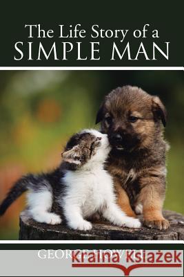The Life Story of a Simple Man George Howell 9781543463224 Xlibris - książka