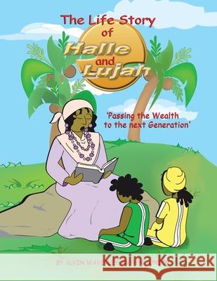 The Life Story of Halle and Lujah: Passing the Wealth of the Next Generation Brown Junior, Alvin Waverley 9781465337658 Xlibris Corporation - książka