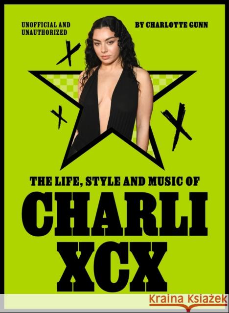 The Life, Style and Music of Charli XCX: Cultural Agenda Setter and Brat Icon Charlotte Gunn 9781529446937 Quercus Publishing - książka