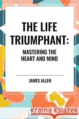 The Life Triumphant James Allen 9798880917464 Start Classics - książka