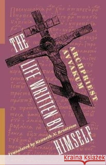 The Life Written by Himself Archpriest Avvakum Petrov 9780231198097 Columbia University Press - książka