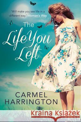 The Life You Left Carmel Harrington   9780007594405 HarperImpulse - książka