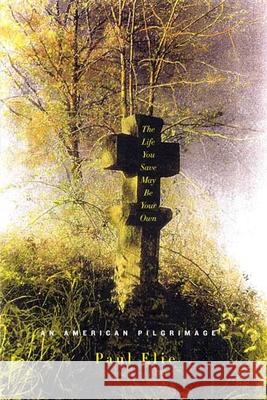 The Life You Save May Be Your Own: An American Pilgrimage Paul Elie 9780374529215 Farrar Straus Giroux - książka