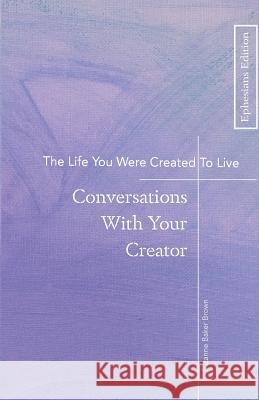 The Life You Were Created To Live: Conversations With Your Creator Lee, Tina 9780999754191 Bakerbrown Publishing - książka