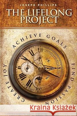 The Lifelong Project Joseph Phillips 9780615337548 Instructingcom, LLC - książka