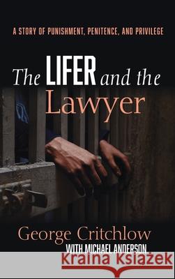 The Lifer and the Lawyer George Critchlow Michael Anderson 9781725278363 Cascade Books - książka