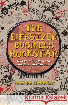 The Lifestyle Business Rockstar!: Quit your 9 -5, kick ass, work less, and live more! O'Neil, L. A. 9781482366044 Createspace - książka