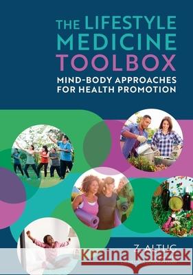 The Lifestyle Medicine Toolbox: Mind-Body Approaches for Health Promotion Ziya Altug 9781839979088 Jessica Kingsley Publishers - książka