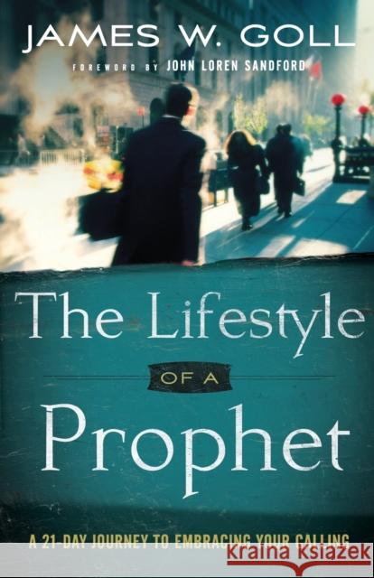 The Lifestyle of a Prophet – A 21–Day Journey to Embracing Your Calling John Sandford 9780800795368 Chosen Books - książka