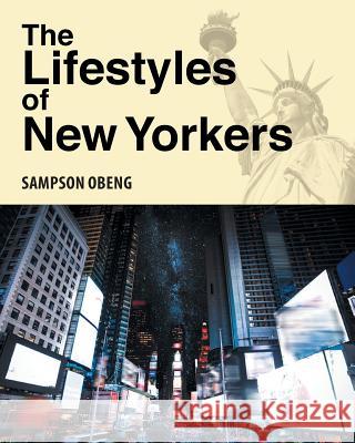 The Lifestyles of New Yorkers Sampson Obeng 9781640279902 Page Publishing, Inc. - książka