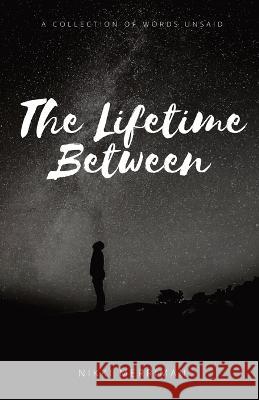 The Lifetime Between: A Collection of Words Unsaid Nikki Merriman 9781088071472 IngramSpark - książka