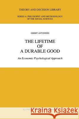 The Lifetime of a Durable Good: An Economic Psychological Approach Antonides, G. 9789401073653 Springer - książka