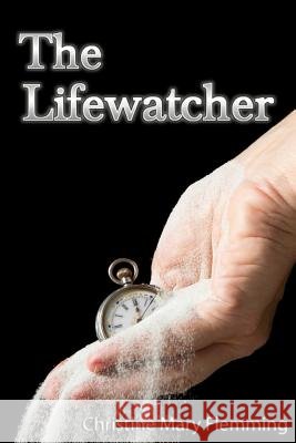 The Lifewatcher Christine Mary Flemming 9781490481968 Createspace Independent Publishing Platform - książka