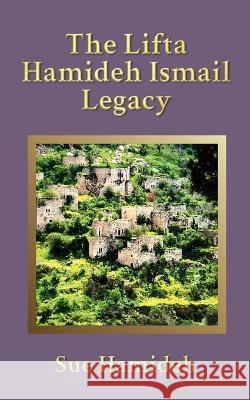 The Lifta Hamideh Ismail Legacy Sue Hamideh   9781958640371 Progressive Rising Phoenix Press - książka