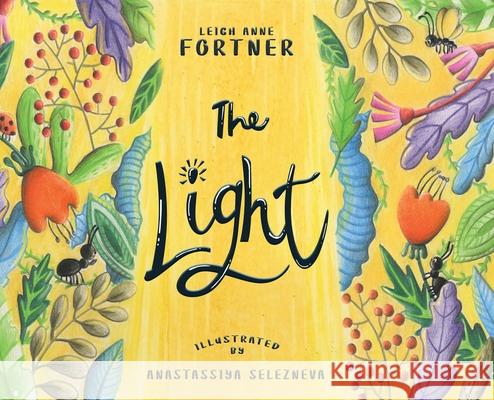 The Light Leigh Anne Fortner Anastassiya Selezneva 9780228838050 Tellwell Talent - książka