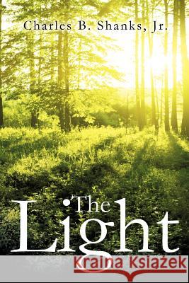 The Light Charles B Shanks, Jr 9781624199134 Xulon Press - książka