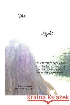 The Light Chloe Hadassah Pastor Ralph Hale 9781978147508 Createspace Independent Publishing Platform - książka