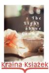 The light above crown Roy, Sayan Sebastian 9781542414500 Createspace Independent Publishing Platform