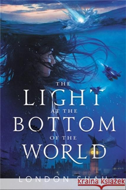 The Light at the Bottom of the World London Shah 9780759555136 Little, Brown Books for Young Readers - książka