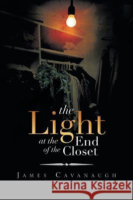The Light at the End of the Closet James Cavanaugh 9781483671130 Xlibris Corporation - książka