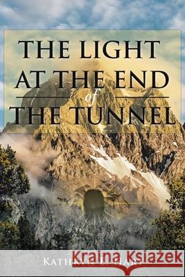 The Light at the End of the Tunnel Kathryn E Hart 9781647017811 Page Publishing, Inc. - książka