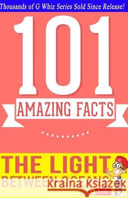The Light Between Oceans - 101 Amazing Facts You Didn't Know: Fun Facts and Trivia Tidbits Quiz Game Books G. Whiz 9781500137960 Createspace - książka