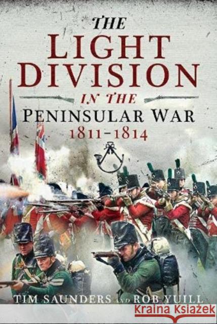 The Light Division in the Peninsular War, 1811-1814 Yuill, Rob 9781399007948 Pen & Sword Books Ltd - książka