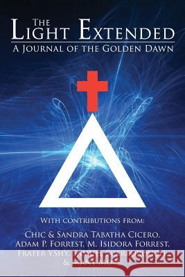 The Light Extended: A Journal of the Golden Dawn (Volume 1) Chic Cicero Sandra Tabatha Cicero Frater Yshy 9781908705167 Kerubim Press - książka