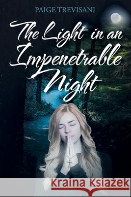 The Light in an Impenetrable Night Paige Trevisani 9781098053178 Christian Faith - książka