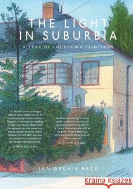 The Light in Suburbia: A Year of Lockdown Paintings Ian Beck 9781800181533 Unbound - książka