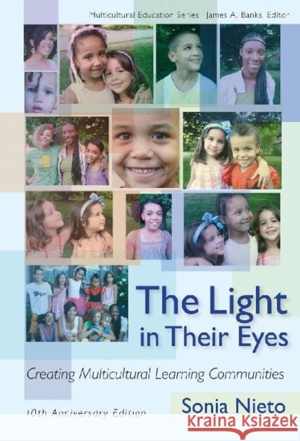 The Light in Their Eyes: Creating Multicultural Learning Communities: Tenth Anniversary Edition Nieto, Sonia 9780807750544 Teachers College Press - książka