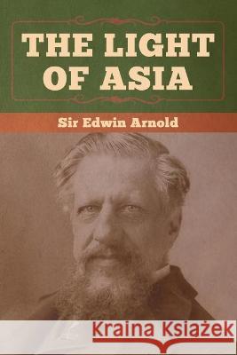 The Light of Asia Sir Edwin Arnold 9781647990930 Bibliotech Press - książka