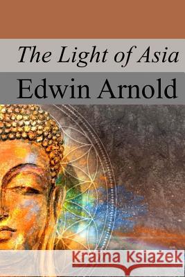 The Light of Asia Edwin Arnold 9781974499472 Createspace Independent Publishing Platform - książka