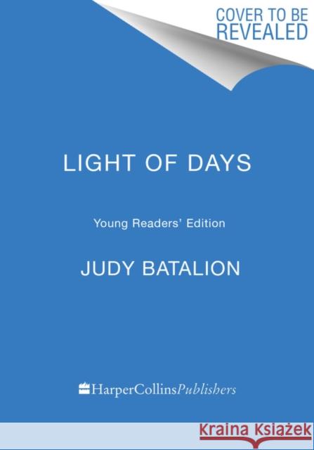 The Light of Days Young Readers' Edition: The Untold Story of Women Resistance Fighters in Hitler's Ghettos Batalion, Judy 9780063037694 HarperCollins - książka