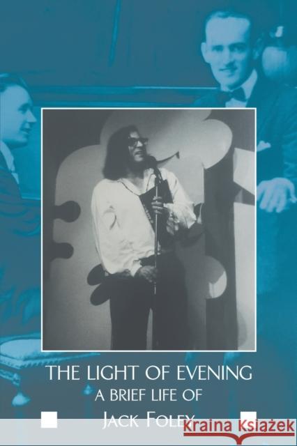 The Light of Evening: A Brief Life of Jack Foley Foley, Jack 9781680538908 Academica - książka