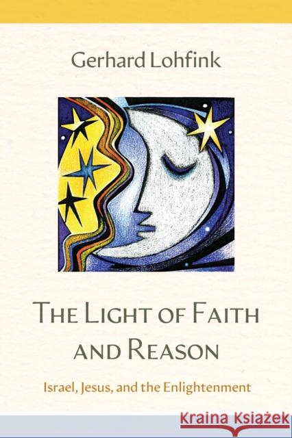 The Light of Faith and Reason: Israel, Jesus, and the Enlightenment Gerhard Lohfink 9798400801143 Liturgical Press - książka