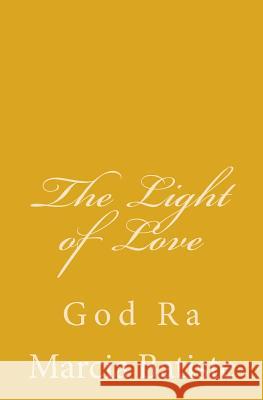 The Light of Love: God Ra Marcia Batiste Smith Wilson 9781497487000 Createspace - książka