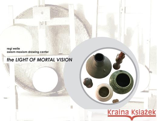 The Light of Mortal Vision Regi Weile 9780578808314 Regi Weile - książka