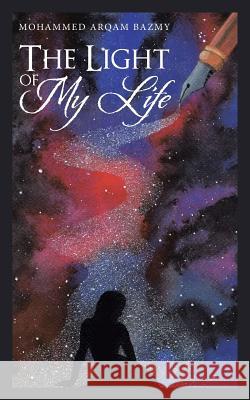 The Light of My Life Mohammed Arqam Bazmy 9781482888577 Partridge India - książka