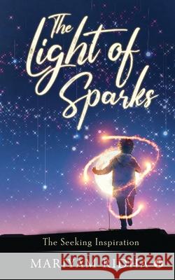 The Light of Sparks: The Seeking Inspiration Mariyam Ridha 9781649838087 Notion Press - książka