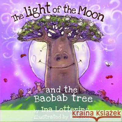 The Light of The Moon & The Baobab Tree Foote, Rob 9780620674393 Ina Lottering - książka