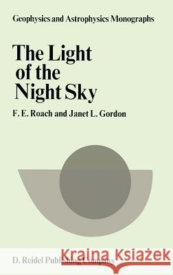 The Light of the Night Sky F. E. Roach J. L. Gordon 9789027702937 Springer - książka