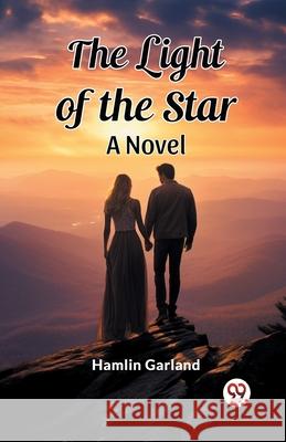 The Light of the Star A Novel Hamlin Garland 9789363052475 Double 9 Books - książka